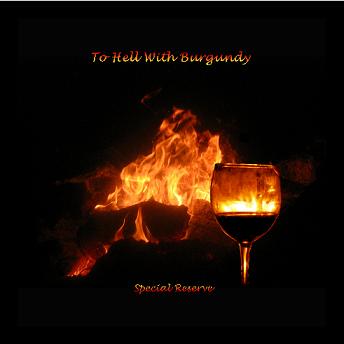 To Hell With Burgundy 'Special Reserve' CD cover